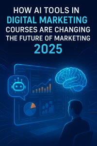 Futuristic digital illustration showing AI Tools in Digital Marketing Course with a glowing dashboard of charts, an AI chatbot icon, and a holographic brain, symbolizing the future of marketing in 2025.